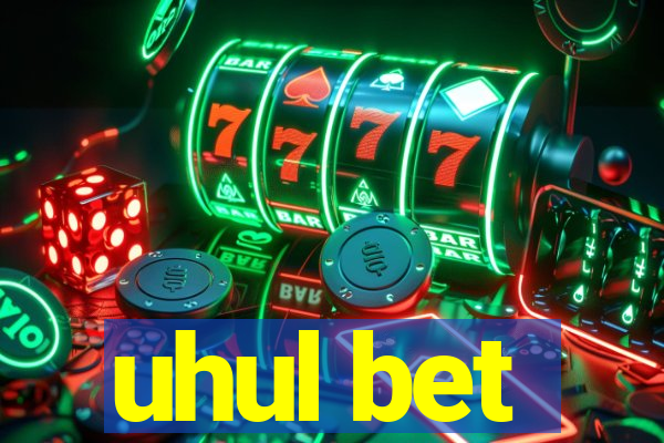 uhul bet